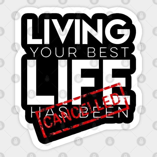 Living your best life has been canceled Sticker by afmr.2007@gmail.com